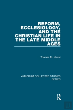 Bertrand.pt - Reform, Ecclesiology, And The Christian Life In The Late Middle Ages