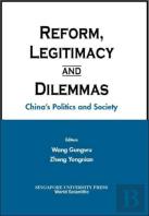 Reform, Legitimacy And Dilemmas: China'S Politics And Society