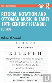 Reform, Notation And Ottoman Music In Early 19th Century Istanbul