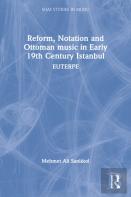 Reform, Notation And Ottoman Music In Early 19th Century Istanbul