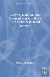 Reform, Notation And Ottoman Music In Early 19th Century Istanbul