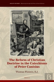 Reform Of Christian Doctrine In The Catechisms Of Peter Canisius