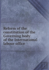 Reform Of The Constitution Of The Governing Body Of The International Labour Office