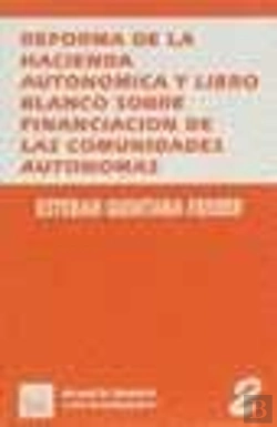 Bertrand.pt - Reforma De La Hacienda Autonomica Y Libro Blanco Sobre Financiacion De Las Comunidades Autonomas