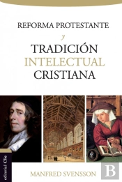 Reforma Protestante Y Tradición Intelectual Cristiana