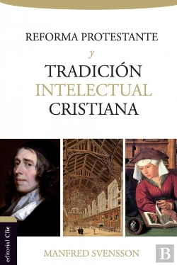 Bertrand.pt - Reforma Protestante Y Tradición Intelectual Cristiana