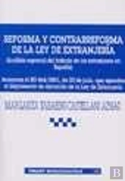 Bertrand.pt - Reforma Y Contrarreforma De La Ley De Extranjería (Análisis Especial Del Trabajo De Los Extranjeros