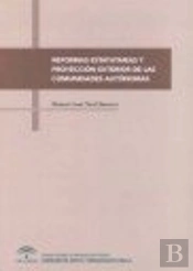 Reformas Estatutarias Y Proyección Exterior De Las Comunidades Autónomas
