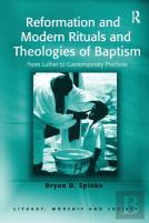 Reformation And Modern Rituals And Theologies Of Baptism