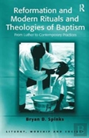 Reformation And Modern Rituals And Theologies Of Baptism