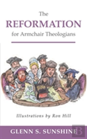 Reformation For Armchair Theologians