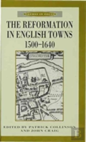 Reformation In English Towns, 1500-1640
