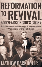 Reformation To Revival, 500 Years Of God'S Glory