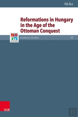 Bertrand.pt - Reformations In Hungary In The Age Of The Ottoman Conquest