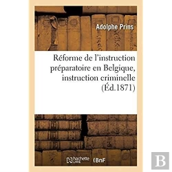 Bertrand.pt - Reforme De L'Instruction Preparatoire En Belgique, Instruction Criminelle