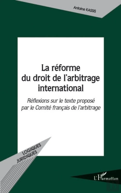 Bertrand.pt - Réforme Du Droit De L'Arbitrage International ; Réflexions Sur Le Texte Proposé Par Le Comité Français De L'Arbitrage