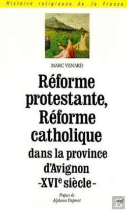 Bertrand.pt - Réforme Protestante, Réforme Catholique Dans La Province D'Avignon Au Xvie Siècle