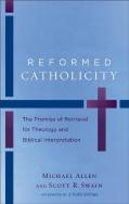 Reformed Catholicity Â€“ The Promise Of Retrieval For Theology And Biblical Interpretation