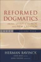 Reformed Dogmatics Â€“ Holy Spirit, Church, And New Creation