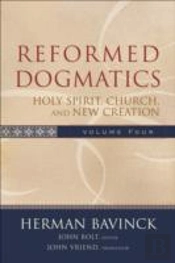 Reformed Dogmatics Â€“ Holy Spirit, Church, And New Creation