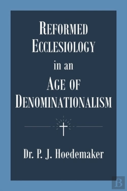 Bertrand.pt - Reformed Ecclesiology In An Age Of Denominationalism