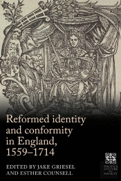 Reformed Identity And Conformity In England, 1559–1714