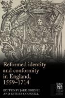 Reformed Identity And Conformity In England, 1559â€“1714