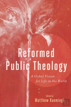 Bertrand.pt - Reformed Public Theology Â€“ A Global Vision For Life In The World