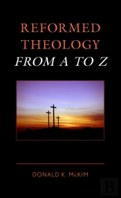 Reformed Theology From A To Z