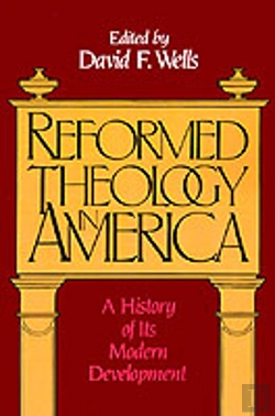 Bertrand.pt - Reformed Theology In America: A History Of Its Modern Development