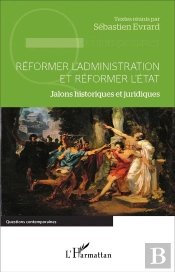 Réformer L'Administration Et Réformer L'État ; Jalons Historiques Et Juridiques