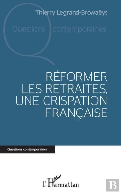 Bertrand.pt - Reformer Les Retraites, Une Crispation Francaise