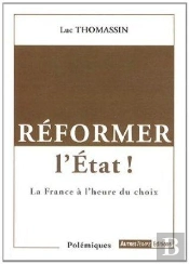 Réformer L'Etat ! ; La France À L'Heure Du Choix