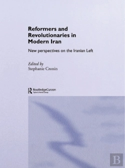 Bertrand.pt - Reformers And Revolutionaries In Modern Iran