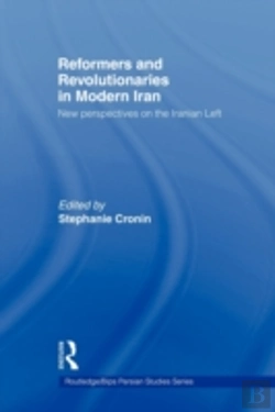 Bertrand.pt - Reformers And Revolutionaries In Modern Iran
