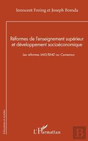 Réformes De L'Enseignement Supérieur Et Développement Socioéconomique : Les Réformes Lmd/Bmd Au Cameroun