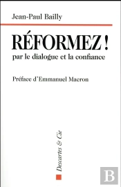 Réformez ! ; Par Le Dialogue Et La Confiance