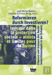 Reformieren Durch Investieren? Chancen Und Grenzen Des Sozialinvestit Ionsstaats In Der Schweiz. Inv
