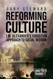 Reforming Culture: J.W. Alexander'S Chri