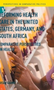 Reforming Health Care In The United States, Germany, And South Africa