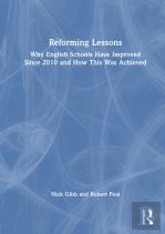 Reforming Lessons: Why English Schools Have Improved Since 2010 And How This Was Achieved