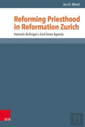 Reforming Priesthood In Reformation Zurich