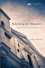 Reforming The Monastery: Protestant Theo