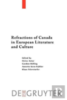 Refractions Of Canada In European Literature And Culture