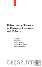 Refractions Of Canada In European Literature And Culture