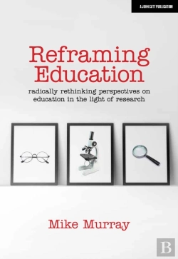 Bertrand.pt - Reframing Education: Radically Rethinking Perspectives On Education In The Light Of Research