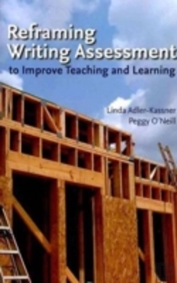 Bertrand.pt - Reframing Writing Assessment To Improve Teaching And Learning