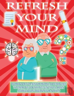 Bertrand.pt - Refresh Your Mind | Workbook For Senior People, 100 Exercises To Improve Cognitive Function, Brain Stimulation Therapy For Adults