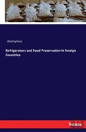 Refrigerators And Food Preservation In Foreign Countries