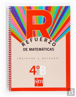 Bertrand.pt - Refuerzo De Matemáticas. ¡Aprende Y Aprueba!, Opción B 4 Eso